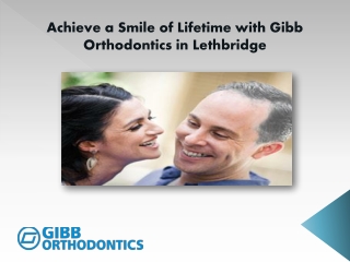 Achieve a Smile of Lifetime with Gibb Orthodontics in Lethbridge