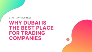 Why Dubai Is The Best Place For Trading Companies