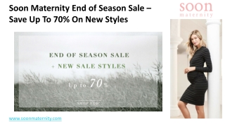 Soon Maternity End of Season Sale – Save Up To 70% On New Styles