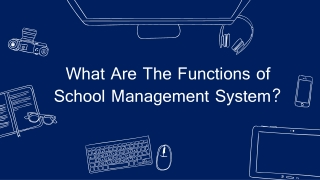 What are the functions of school management system?