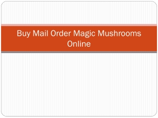 Buy Mail Order Magic Mushrooms Online