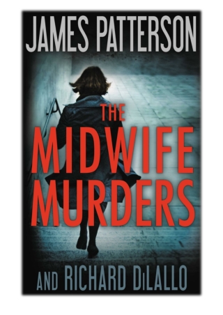 [PDF] Free Download The Midwife Murders By James Patterson & Richard DiLallo