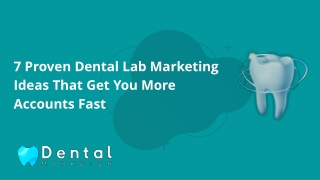7 Proven Dental Lab Marketing Ideas That Get You More Accounts Fast