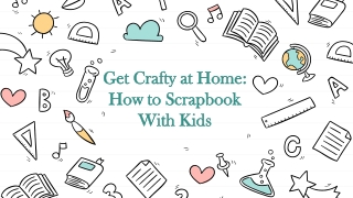 Get Crafty at Home: How to Scrapbook with Kids