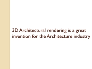 3D Architectural rendering is a great invention for the architecture industry