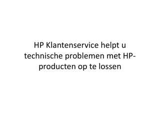 HP Klantenservice helpt u technische problemen met HP-producten op te lossen