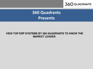 VIEW TOP ERP SYSTEMS BY 360 QUADRANTS TO KNOW THE MARKET LEADER.