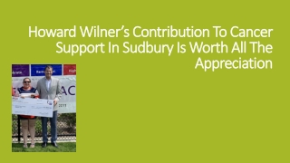 Howard Wilner’s Contribution To Cancer Support In Sudbury Is Worth All The Appreciation