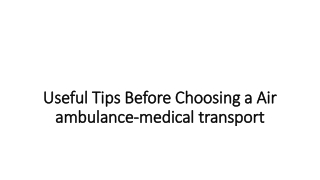 Useful Tips Before Choosing a Air ambulance-medical transport