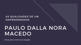 Então você quer ser um empreendedor? | Paulo Dalla Nora Macedo