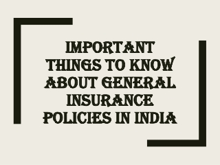 Important things to know about general insurance policies in India