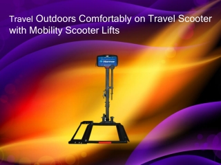 Travel Outdoors Comfortably on Travel Scooter with Mobility Scooter Lifts