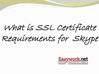 What is SSL Certificate Requirements for Skype
