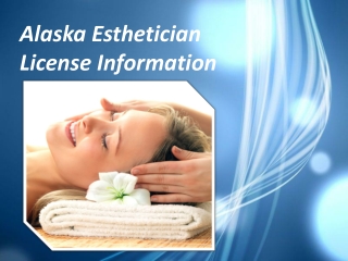 Alaska Esthetician License Information