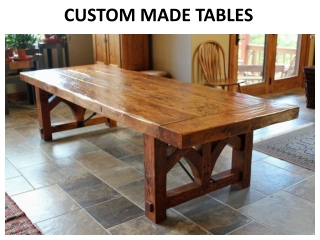 CUSTOM MADE TABLES