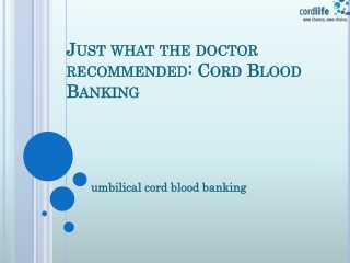 Just what the doctor recommended: Cord Blood Banking