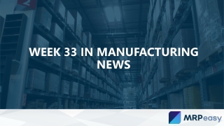 Week 33 in Manufacturing News