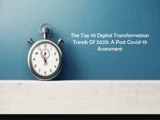 The Top 10 Digital Transformation Trends Of 2020: A Post Covid-19 Assessment