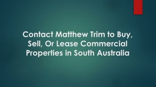 Contact Matthew Trim to Buy, Sell, Or Lease Commercial Properties in South Australia