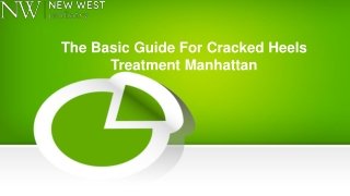 The Basic Guide For Cracked Heels Treatment Manhattan