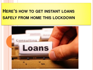 Here’s how to get instant loans safely from home this lockdown