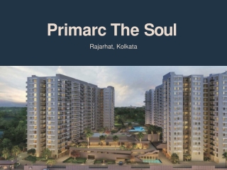 Your dream apartments in Primarc The Soul Kolkata