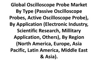 Oscilloscope Probe Market - Global Industry Analysis, Size, Share, Growth, Trends And Forecast | Growth Market Reports