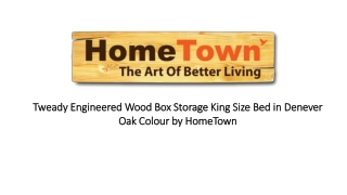 Tweady Engineered Wood Box Storage King Size Bed in Denever Oak Colour by HomeTown