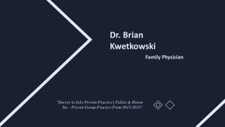 Dr. Brian Kwetkowski - Resourceful Medical Professional