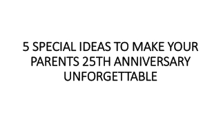 5 SPECIAL IDEAS TO MAKE YOUR PARENTS 25TH ANNIVERSARY UNFORGETTABLE...