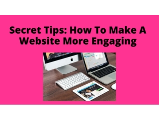 Secret Tips: How To Make A Website More Engaging