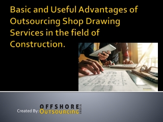 Basic and Useful Advantages of Outsourcing Shop Drawing Services - Offshore Outsourcing India