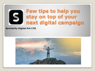 Few tips to help you stay on top of your next digital campaign