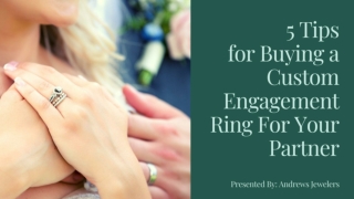 5 Tips for Buying a Custom Engagement Ring For Your Partner