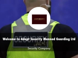 Detail Presentation About Adapt Security Manned Guarding Ltd