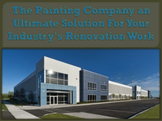 The Painting Company an Ultimate Solution For Your Industry's Renovation Work