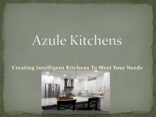 Azule Kitchens - Creating Intelligent Kitchens To Meet Your Needs