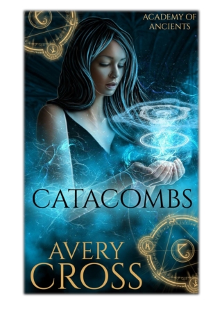 [PDF] Free Download Catacombs By Avery Cross