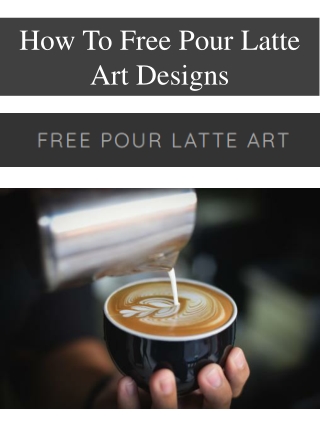 How To Free Pour Latte Art Designs