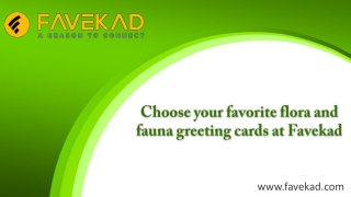 Choose your favorite flora and fauna greeting cards at Favekad