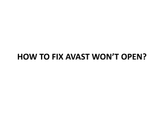 HOW TO FIX AVAST WON’T OPEN?