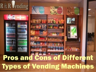 Pros and Cons of Different Types of Vending Machines