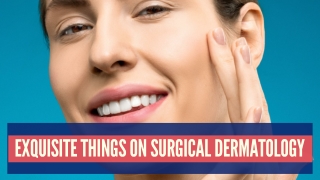 Best Treatment for Surgical Dermatology