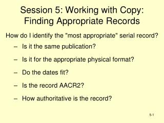 Session 5: Working with Copy: Finding Appropriate Records