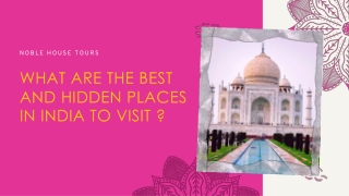 What Are The Best And Hidden Places In India To Visit?