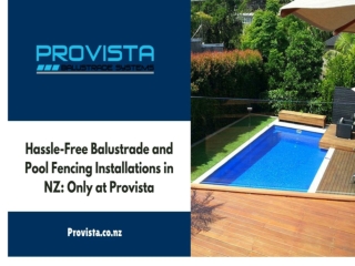 Hassle-Free Balustrade and Pool Fencing Installations in NZ: Only at Provista