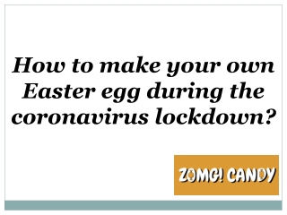 How to make your own Easter egg during the coronavirus lockdown?