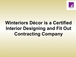 Winteriors Décor is a Certified Interior Designing and Fit Out Contracting Company