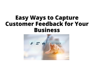 Easy Ways to Capture Customer Feedback for Your Business