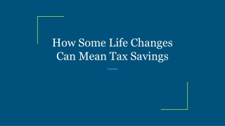 How Some Life Changes Can Mean Tax Savings